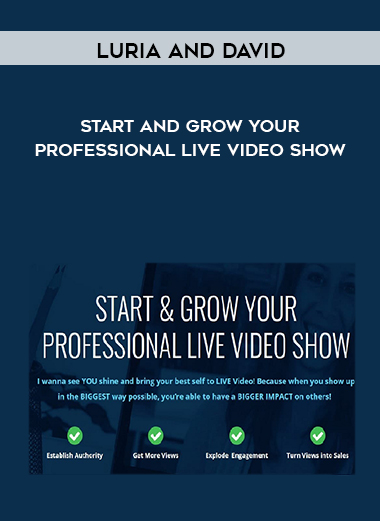 Luria and David – Start and Grow Your Professional Live Video Show digital download