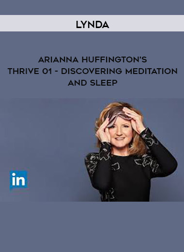 Lynda - Arianna Huffington's Thrive 01 - Discovering Meditation and Sleep digital download