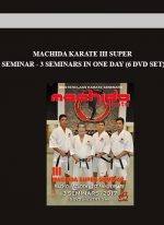 MACHIDA KARATE III SUPER SEMINAR - 3 SEMINARS IN ONE DAY (6 DVD SET) digital download