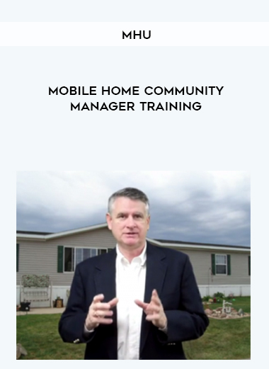 MHU – Mobile Home Community Manager Training digital download
