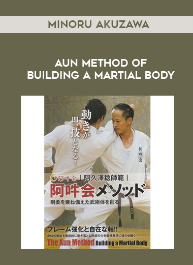 MINORU AKUZAWA - AUN METHOD OF BUILDING A MARTIAL BODY digital download