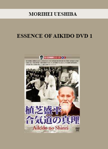 MORIHEI UESHIBA - ESSENCE OF AIKIDO DVD 1 digital download