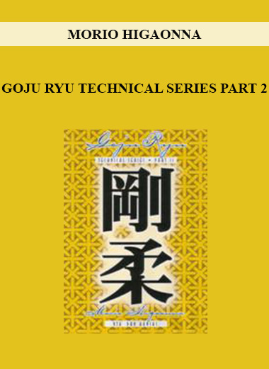 MORIO HIGAONNA - GOJU RYU TECHNICAL SERIES PART 2 digital download