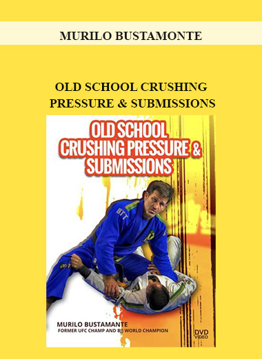 MURILO BUSTAMONTE - OLD SCHOOL CRUSHING PRESSURE & SUBMISSIONS digital download