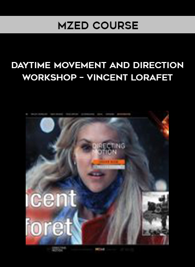 MZed Course – Daytime Movement and Direction Workshop – Vincent Lorafet digital download