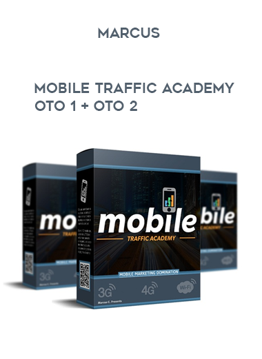 Marcus - Mobile Traffic Academy OTO 1 + OTO 2 digital download