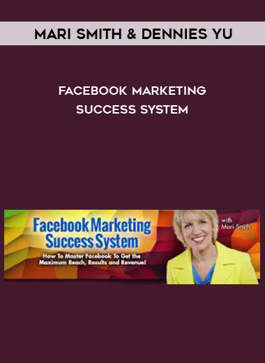 Mari Smith & Dennies Yu – Facebook Marketing Success System digital download