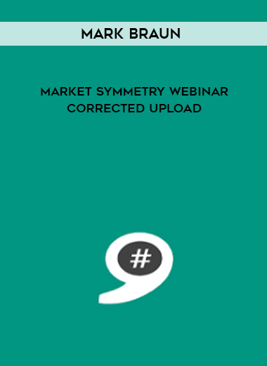 Mark Braun – Market Symmetry Webinar – CORRECTED UPLOAD digital download
