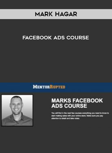 Mark Hagar – Facebook Ads Course digital download