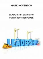 Mark Hoverson – Leadership Branding For Direct Response digital download