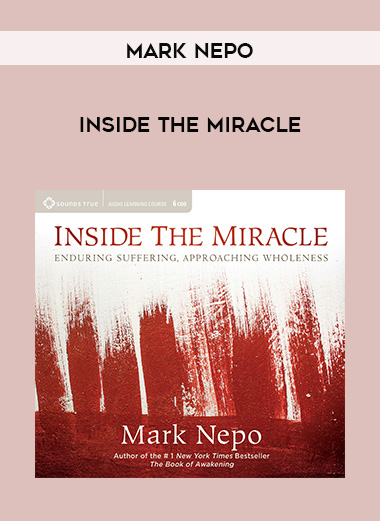 Mark Nepo - INSIDE THE MIRACLE digital download