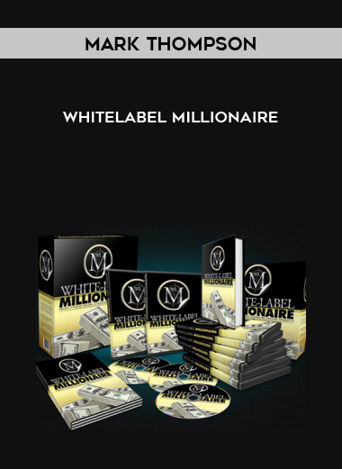 Mark Thompson – Whitelabel Millionaire digital download