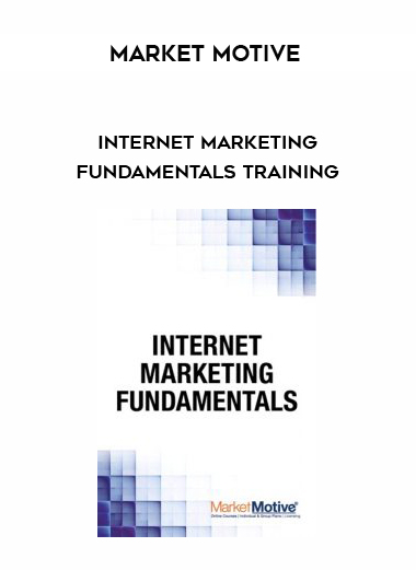 Market Motive – Internet Marketing Fundamentals Training digital download