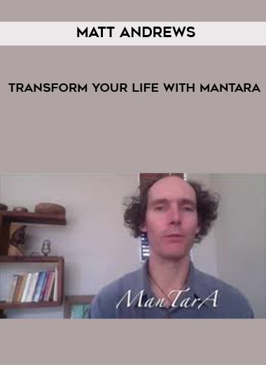 Matt Andrews - Transform Your Life With ManTarA digital download