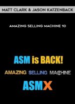 Matt Clark and Jason Katzenback - Amazing Selling Machine 10 digital download