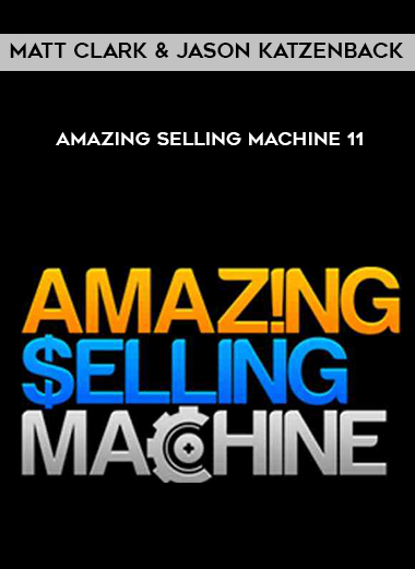 Matt Clark and Jason Katzenback – Amazing Selling Machine 11 digital download