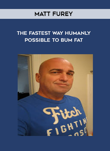 Matt Furey - The Fastest Way Humanly Possible to Bum Fat digital download