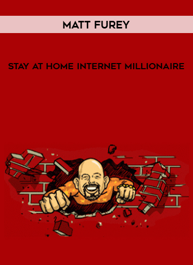 Matt Furey – Stay At Home Internet Millionaire digital download