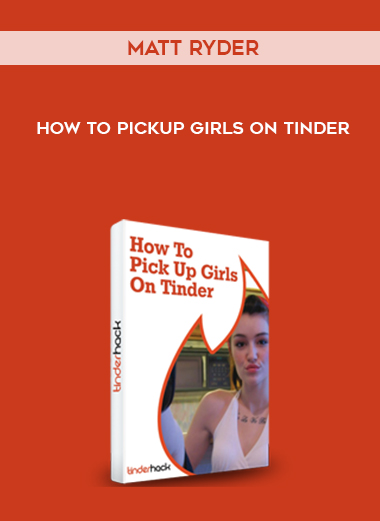 Matt Ryder – How To Pickup Girls On Tinder digital download