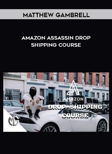 Matthew Gambrell - Amazon Assassin Drop Shipping Course digital download