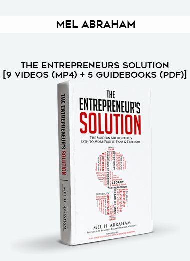Mel Abraham – The Entrepreneurs Solution [9 Videos (MP4) + 5 Guidebooks (PDF)] digital download