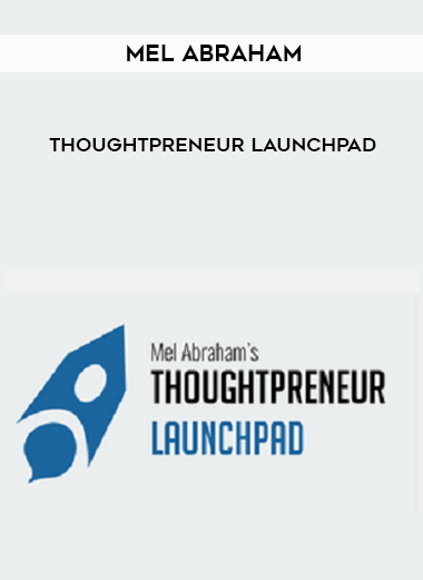 Mel Abraham – Thoughtpreneur Launchpad digital download