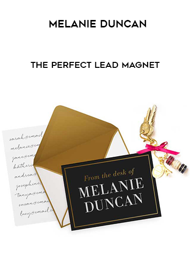 Melanie Duncan – The Perfect Lead Magnet digital download