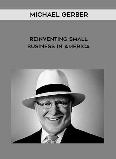 Michael Gerber – Reinventing Small Business In America digital download