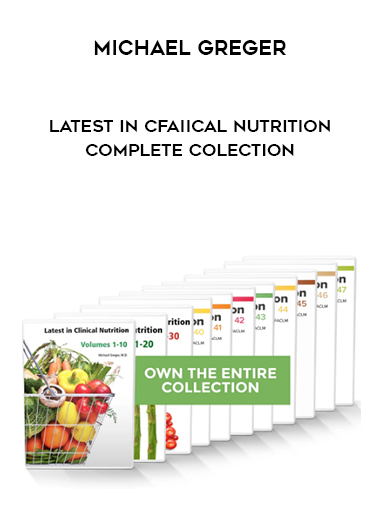 Michael Greger - Latest in Cfaiical Nutrition complete colection digital download