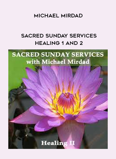 Michael Mirdad - Sacred Sunday Services - Healing 1 and 2 digital download