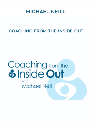 Michael Neill - Coaching From The Inside-Out digital download