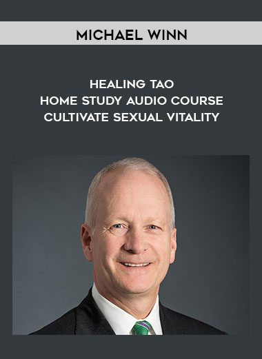 Michael Winn - Healing Tao Home Study Audio Course - Cultivate Sexual Vitality digital download