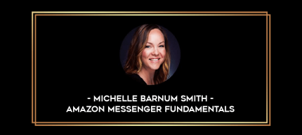 Michelle Barnum Smith - Amazon Messenger Fundamentals digital download