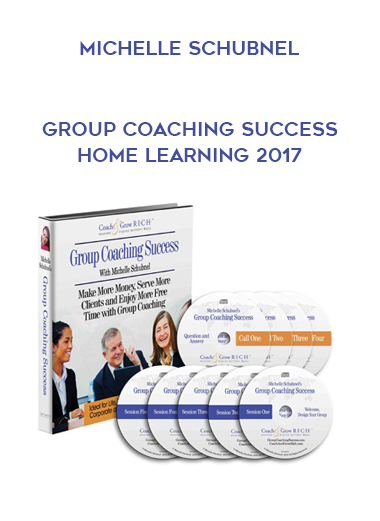 Michelle Schubnel – Group Coaching Success Home Learning 2017 digital download