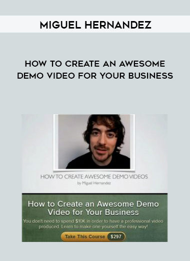 Miguel Hernandez – How to Create an Awesome Demo Video for Your Business digital download