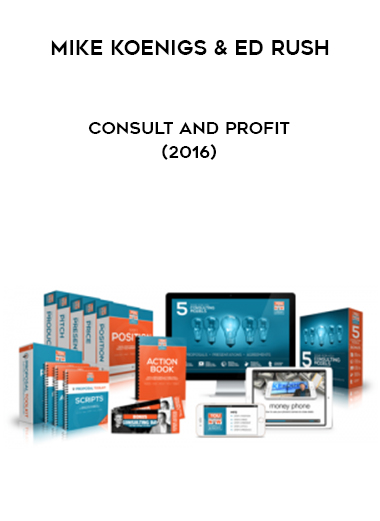 Mike Koenigs & Ed Rush – Consult and Profit(2016) digital download
