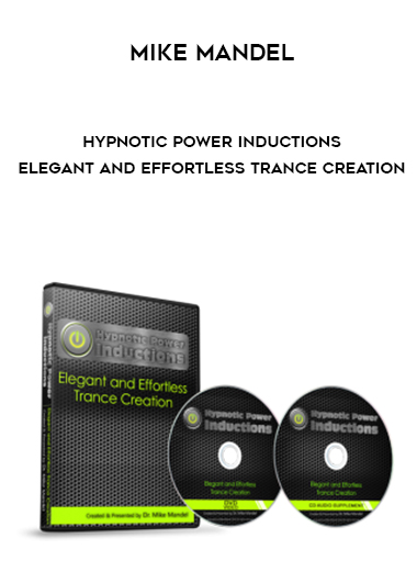 Mike Mandel – Hypnotic Power Inductions – Elegant and Effortless Trance Creation digital download