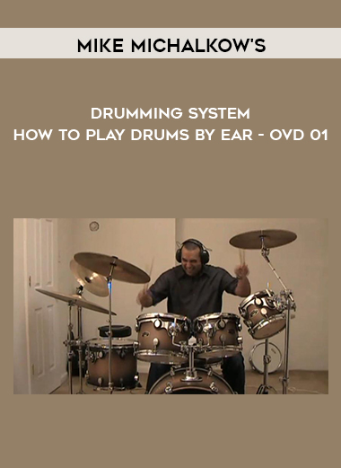 Mike Michalkow's - Drumming System - How To Play Drums By Ear - OVD 01 digital download