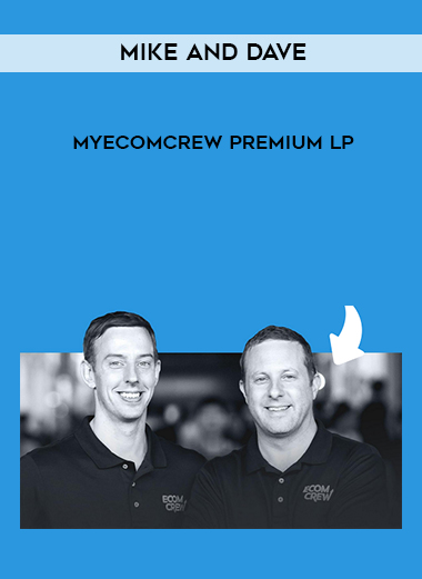 Mike and Dave – MyEcomCrew Premium lp digital download