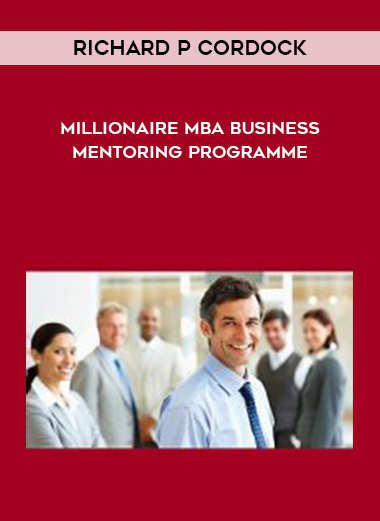 Millionaire MBA Business Mentoring Programme - Richard P Cordock digital download