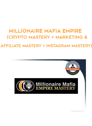 Millionaire Mafia Empire (Crypto Mastery + Marketing &  Affiliate Mastery + Instagram Mastery) digital download