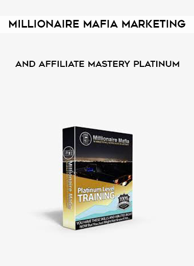 Millionaire Mafia Marketing And Affiliate Mastery Platinum digital download