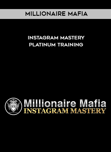 Millionaire Mafia – Instagram Mastery Platinum Training digital download