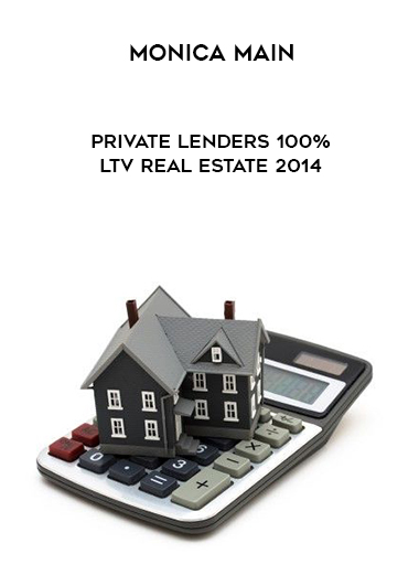 Monica Main – Private Lenders 100% LTV Real Estate 2014 digital download