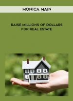 Monica Main – Raise Millions of Dollars for Real Estate digital download