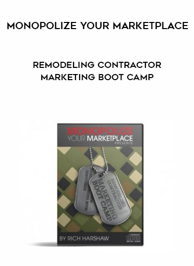 Monopolize Your Marketplace – Remodeling Contractor Marketing Boot Camp digital download