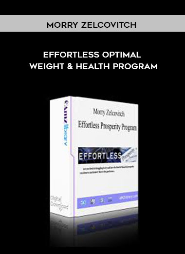 Morry Zelcovitch - Effortless Optimal Weight and Health Program digital download