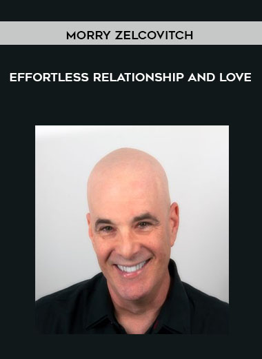 Morry Zelcovitch - Effortless Relationship and Love digital download