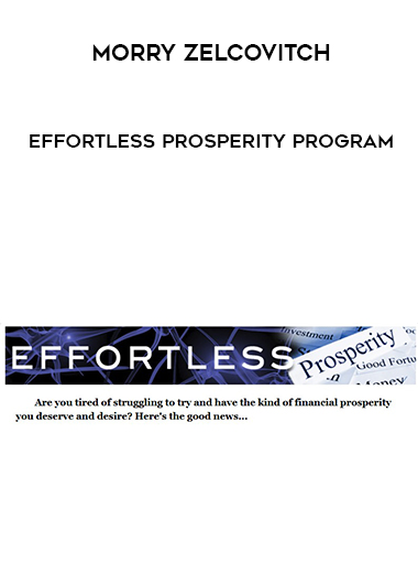 Morry zelcovitch – Effortless Prosperity Program digital download