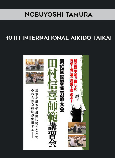 NOBUYOSHI TAMURA - 10TH INTERNATIONAL AIKIDO TAIKAI digital download